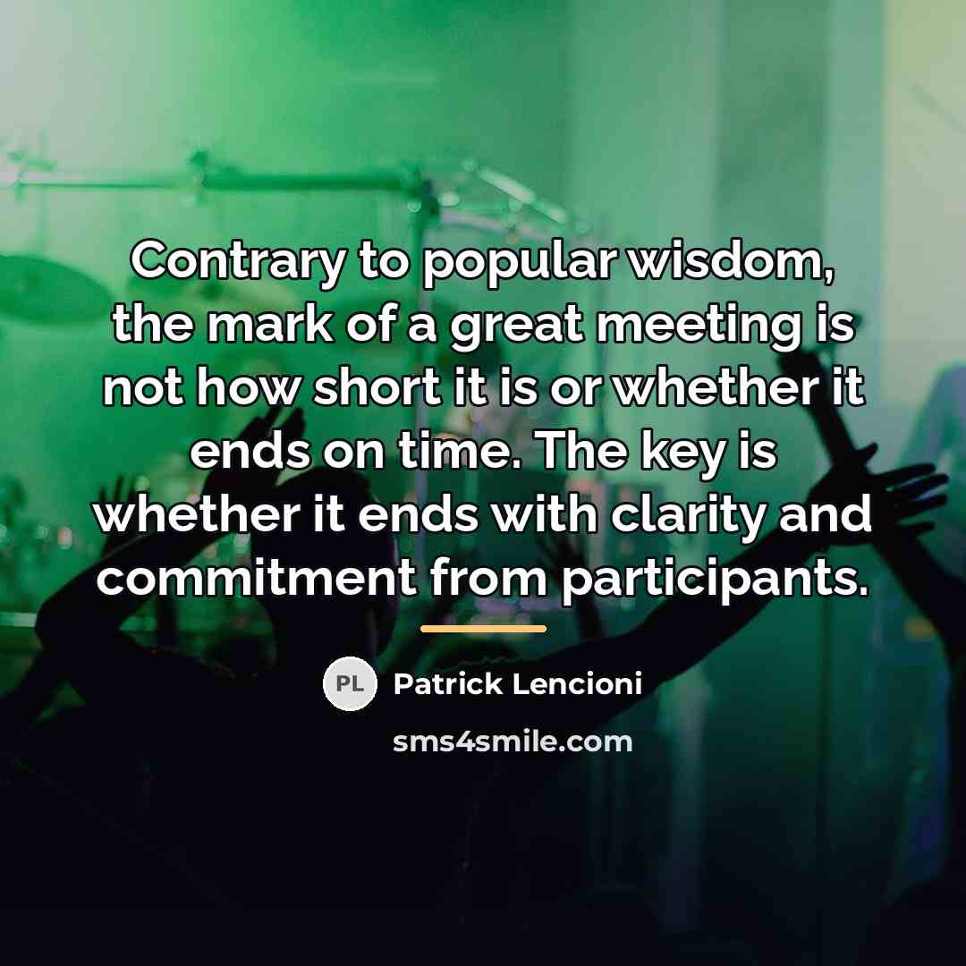 “Contrary to popular wisdom, the mark of a great meeting…” quote by Patrick Lencioni