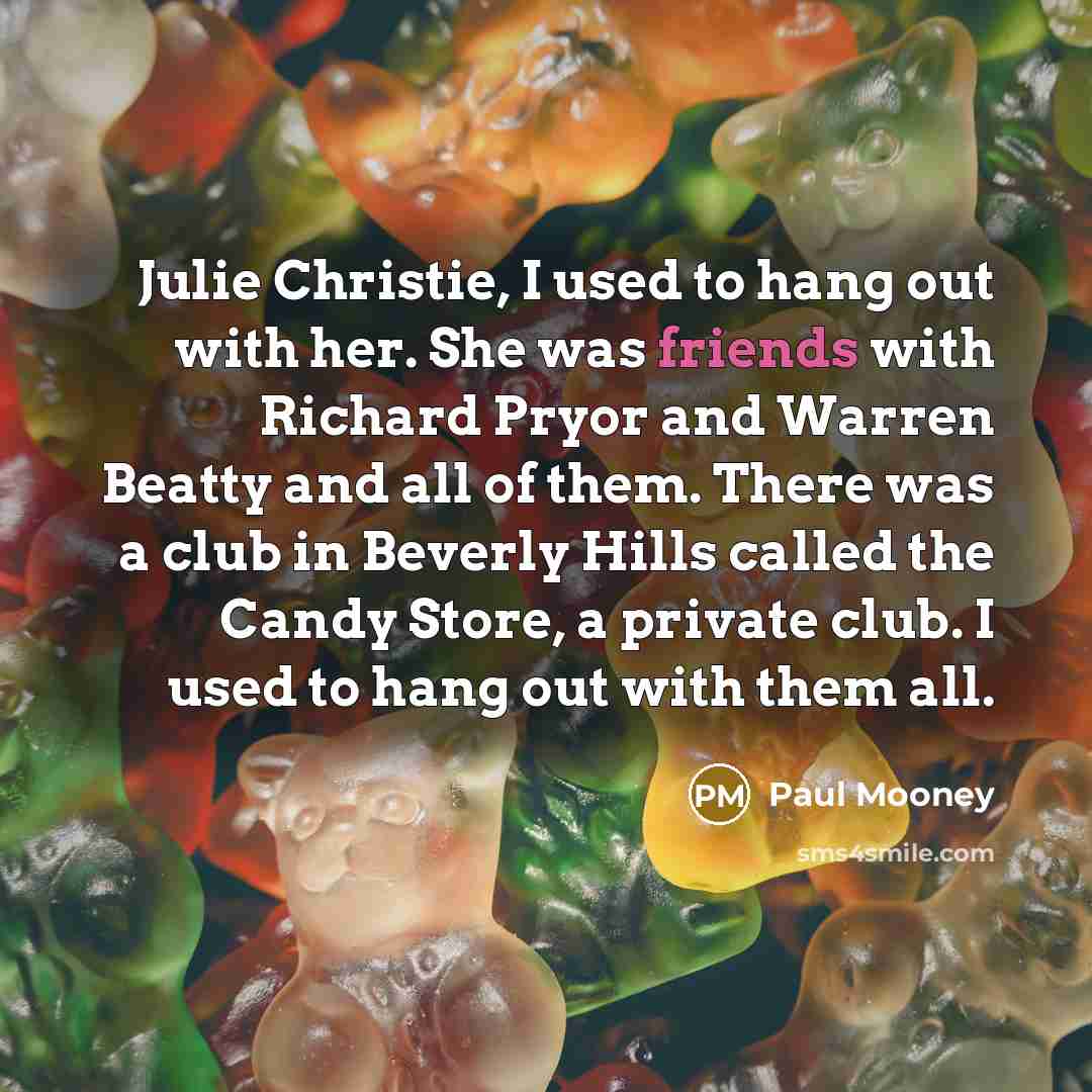 “Julie Christie, I used to hang out with her. She…” quote by Paul Mooney