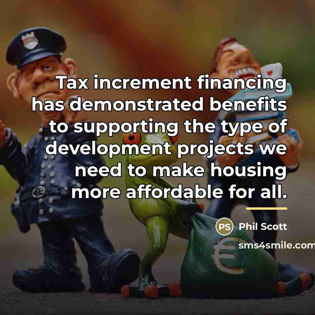 “Tax increment financing has demonstrated benefits to supporting the type…” quote by Phil Scott