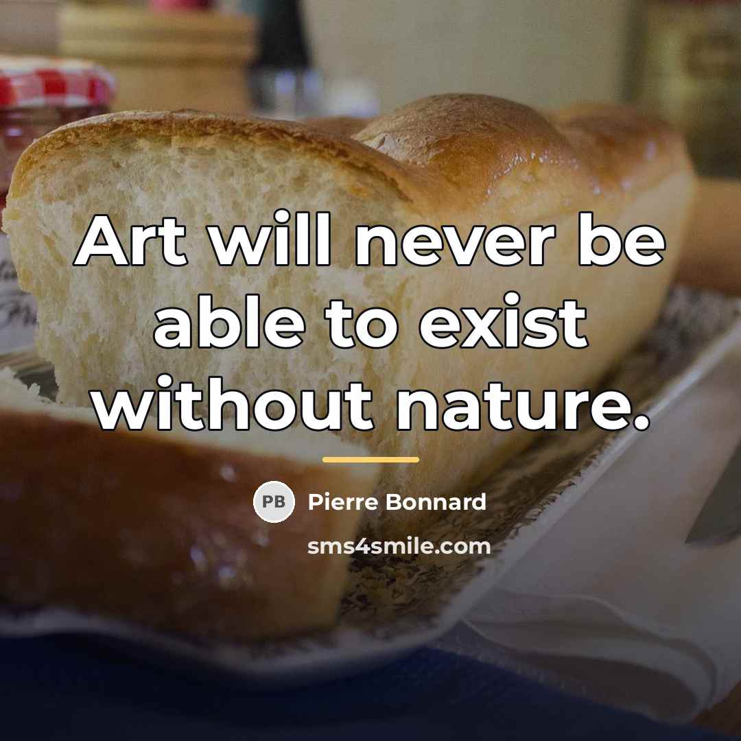 “Art will never be able to exist without nature.…” quote by Pierre Bonnard