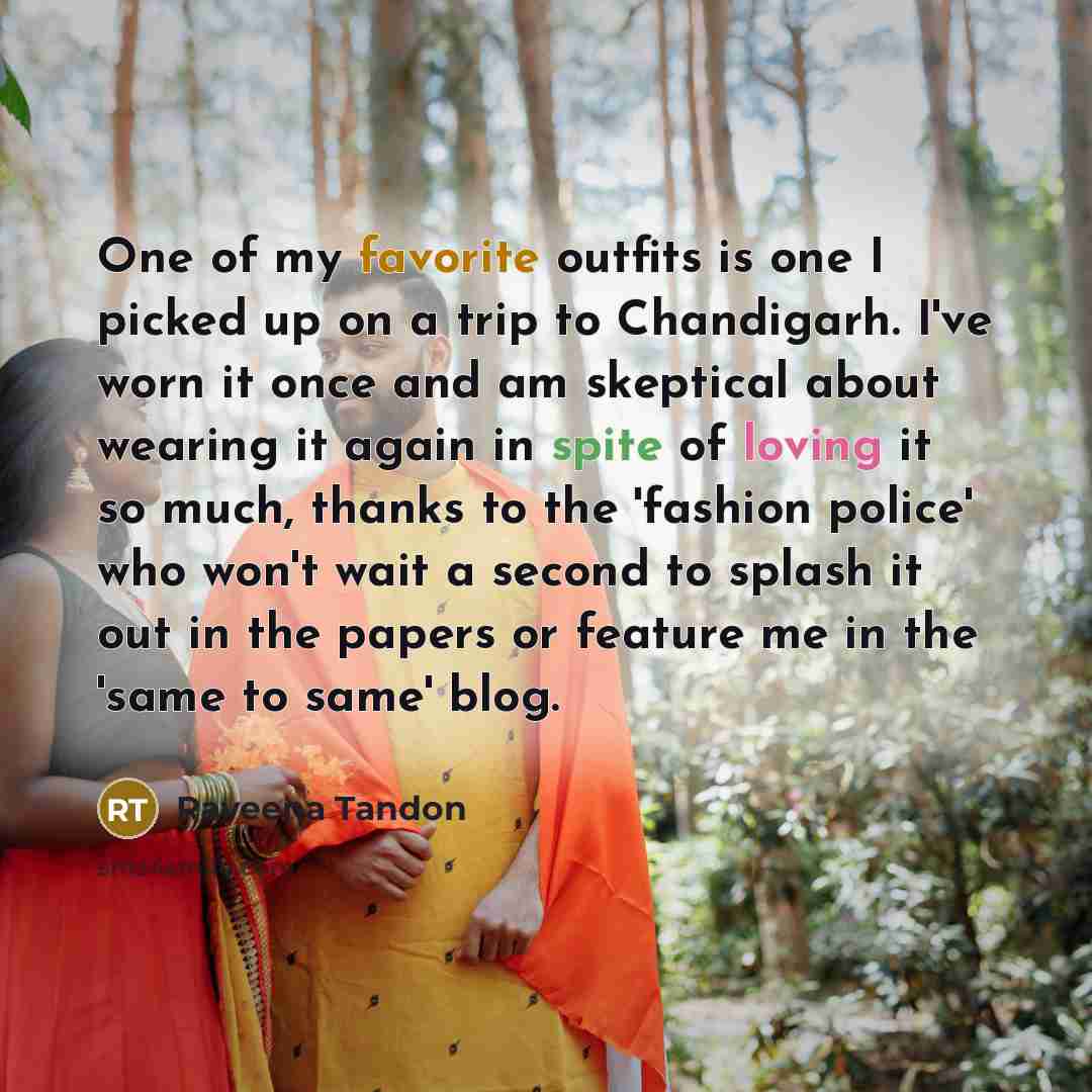 “One of my favorite outfits is one I picked up…” quote by Raveena Tandon