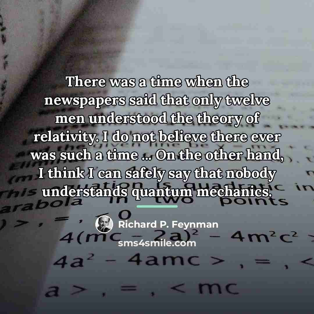 “There was a time when the newspapers said that only…” quote by Richard P. Feynman