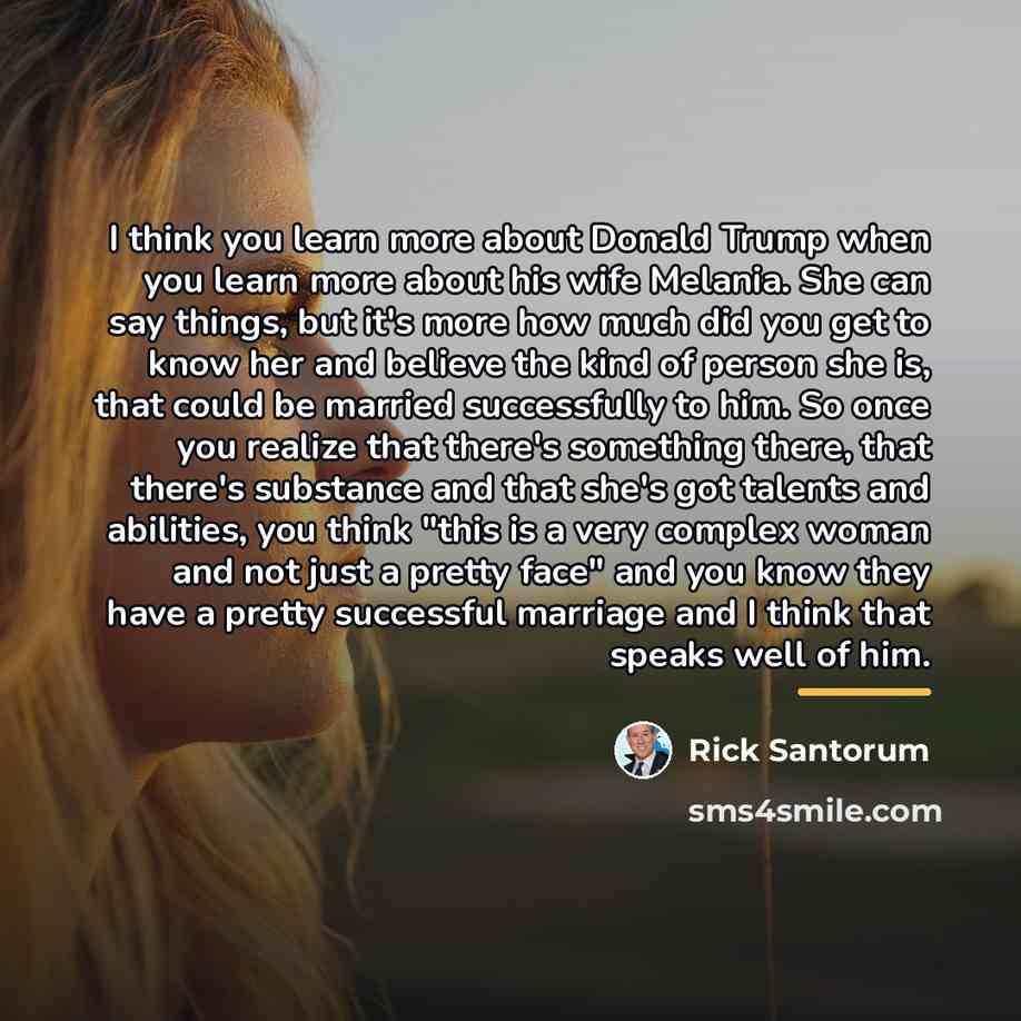 “I think you learn more about Donald Trump when you…” quote by Rick Santorum