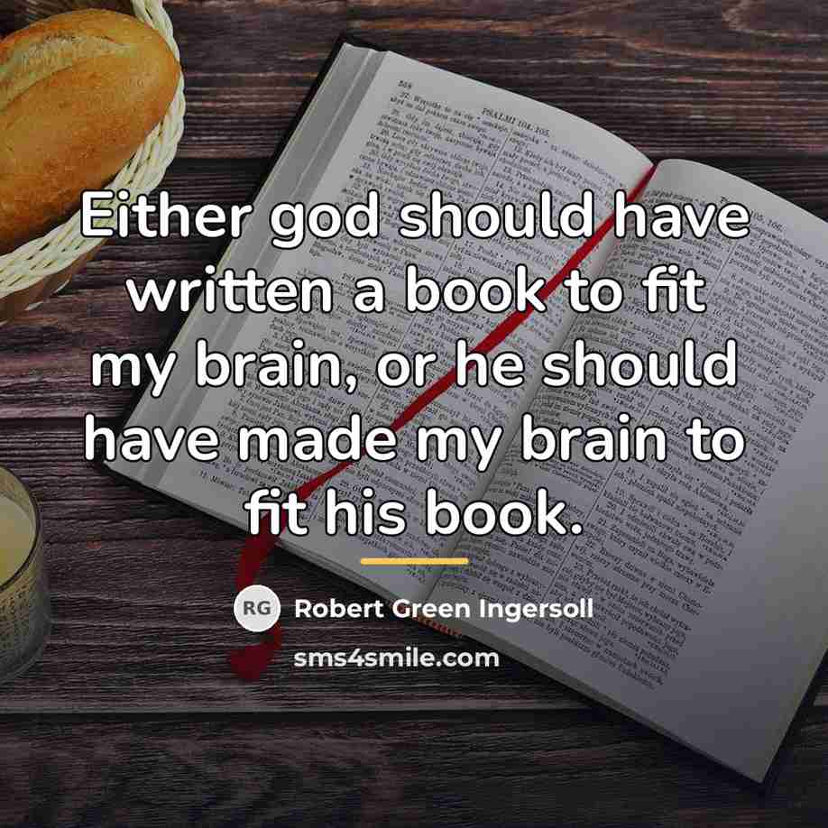 “Either god should have written a book to fit my…” quote by Robert Green Ingersoll