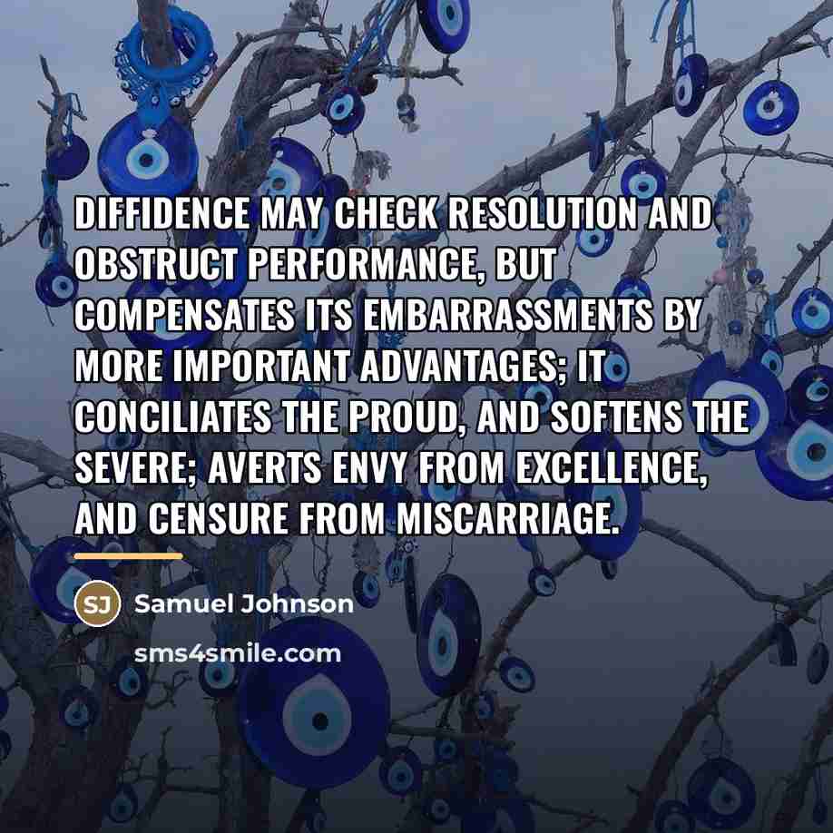 “Diffidence may check resolution and obstruct performance, but compensates its…” quote by Samuel Johnson