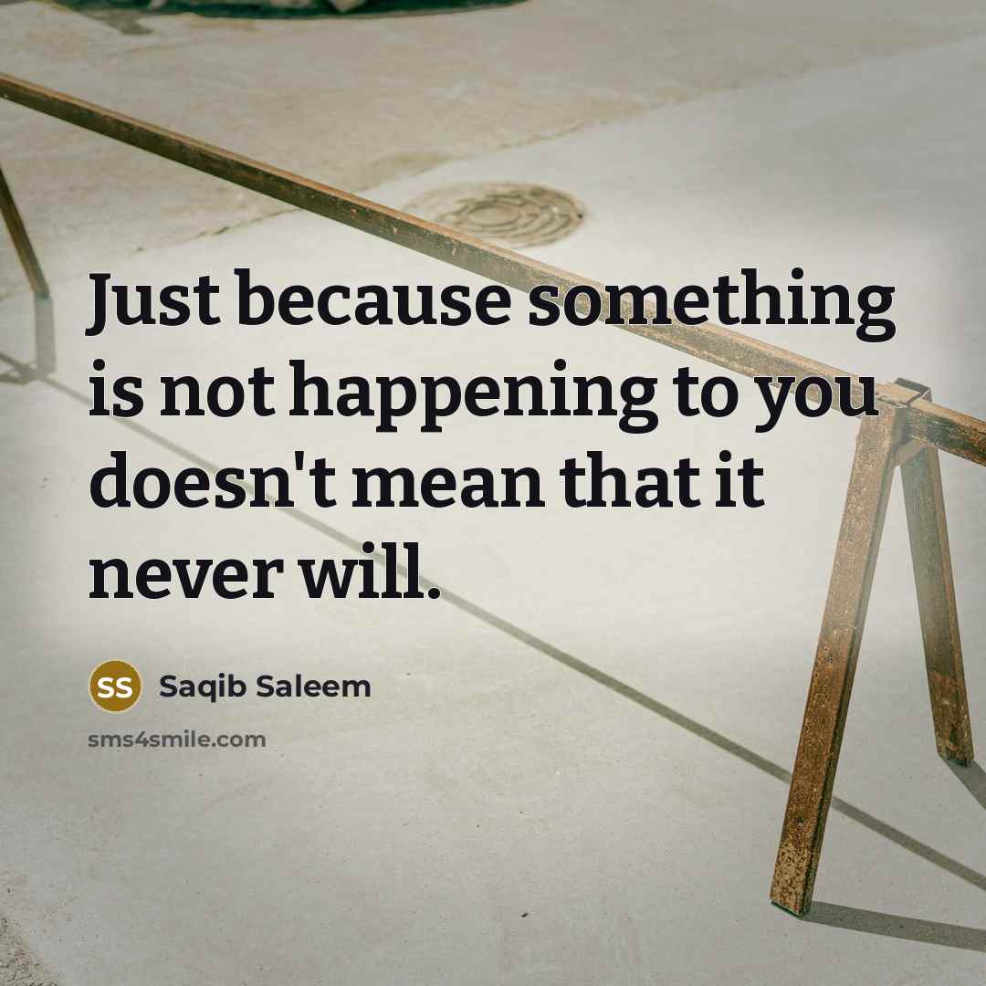 “Just because something is not happening to you doesn't mean…” quote by Saqib Saleem