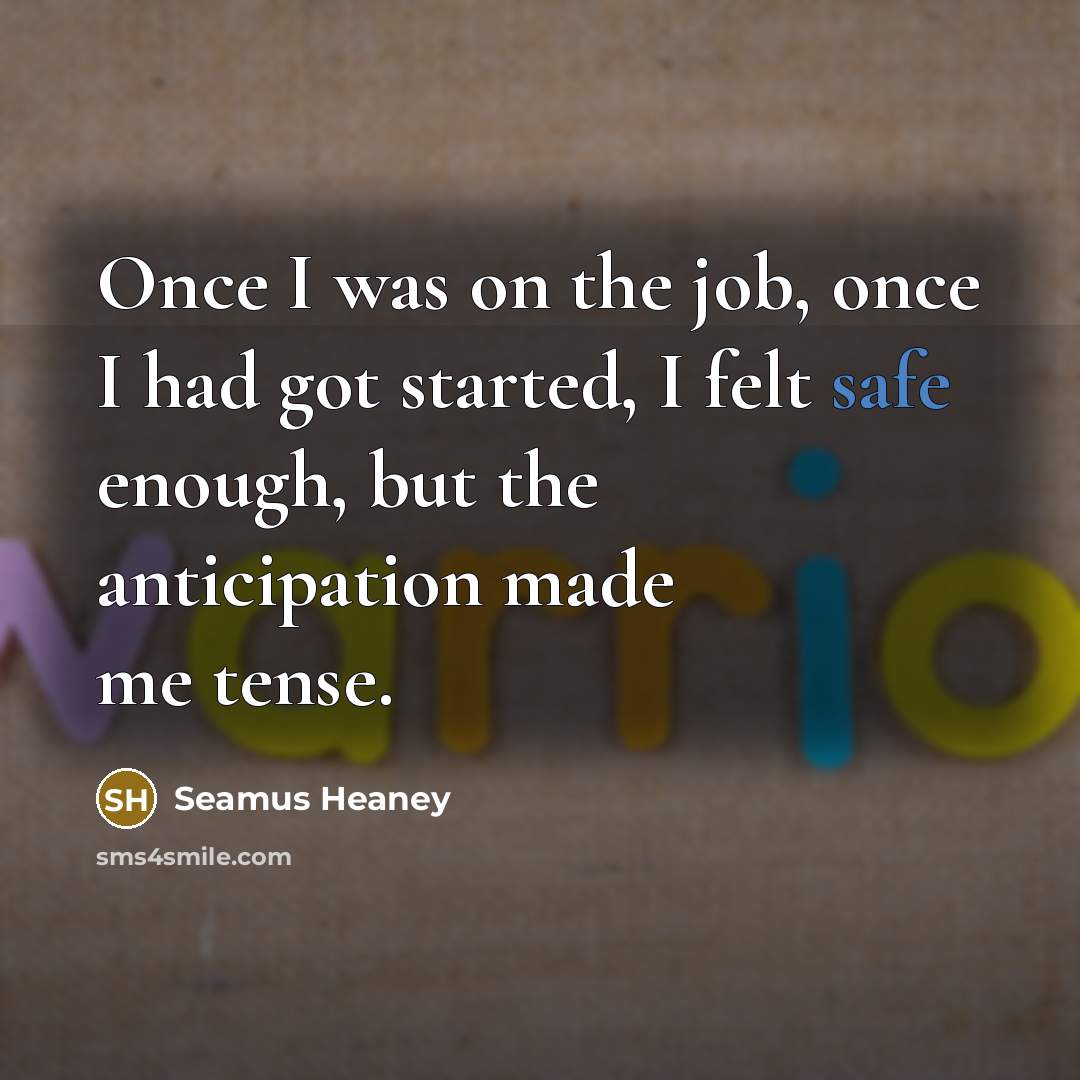 “Once I was on the job, once I had got…” quote by Seamus Heaney
