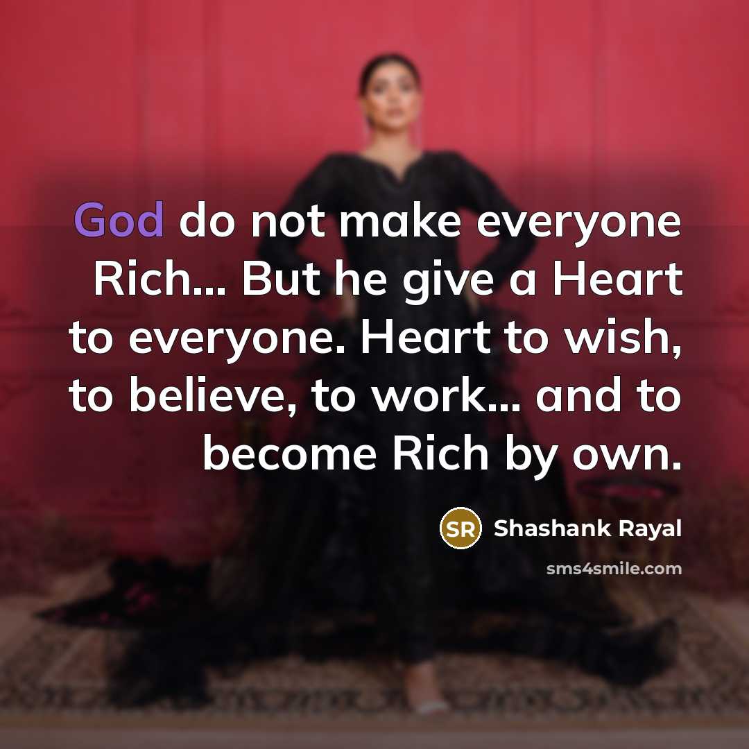 “God do not make everyone Rich... But he give a…” quote by Shashank Rayal
