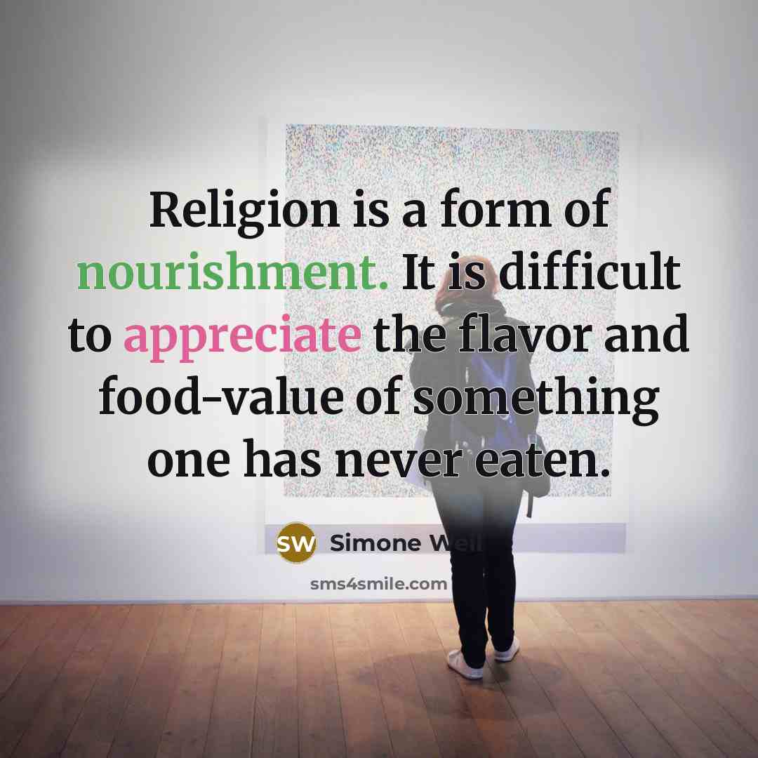 “Religion is a form of nourishment. It is difficult to…” quote by Simone Weil