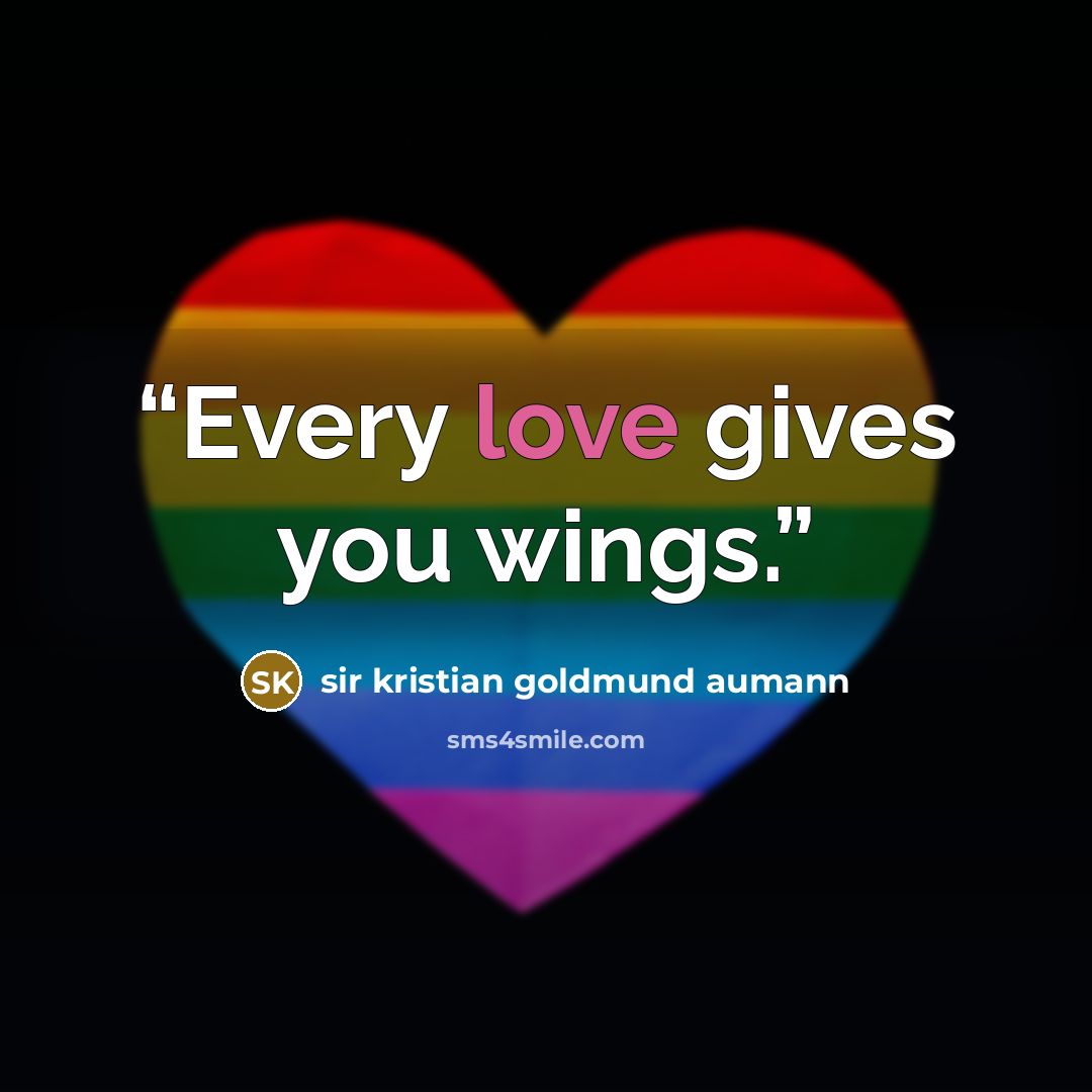 “Every love gives you wings.” quote by sir kristian goldmund aumann