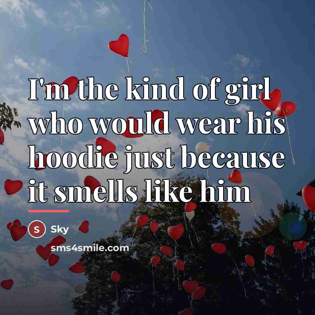 “I'm the kind of girl who would wear his hoodie…” quote by Sky