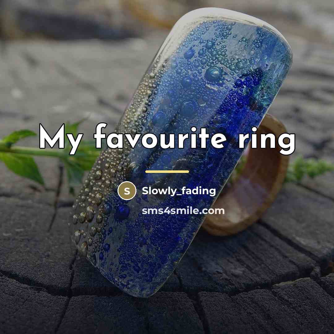 “My favourite ring…” quote by Slowly_fading