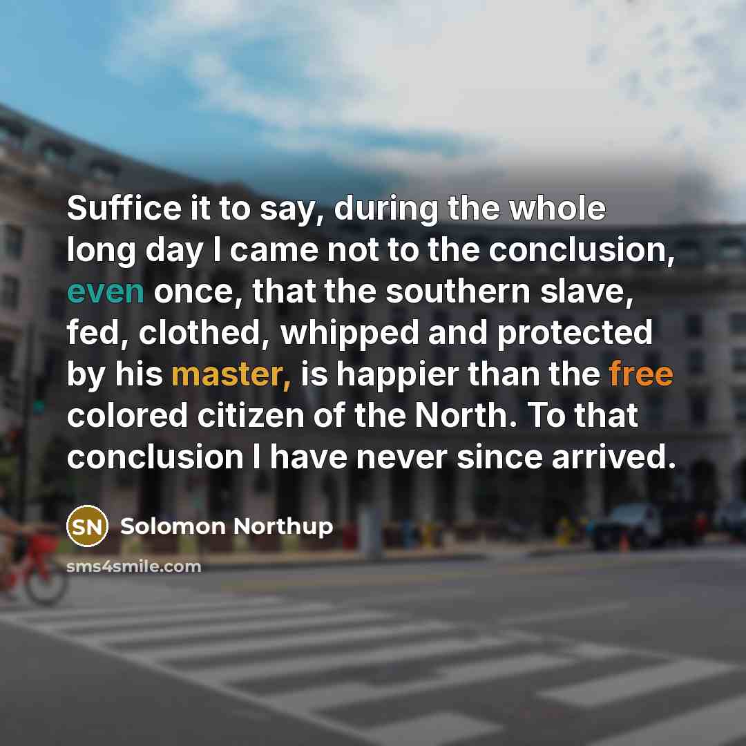 “Suffice it to say, during the whole long day I…” quote by Solomon Northup