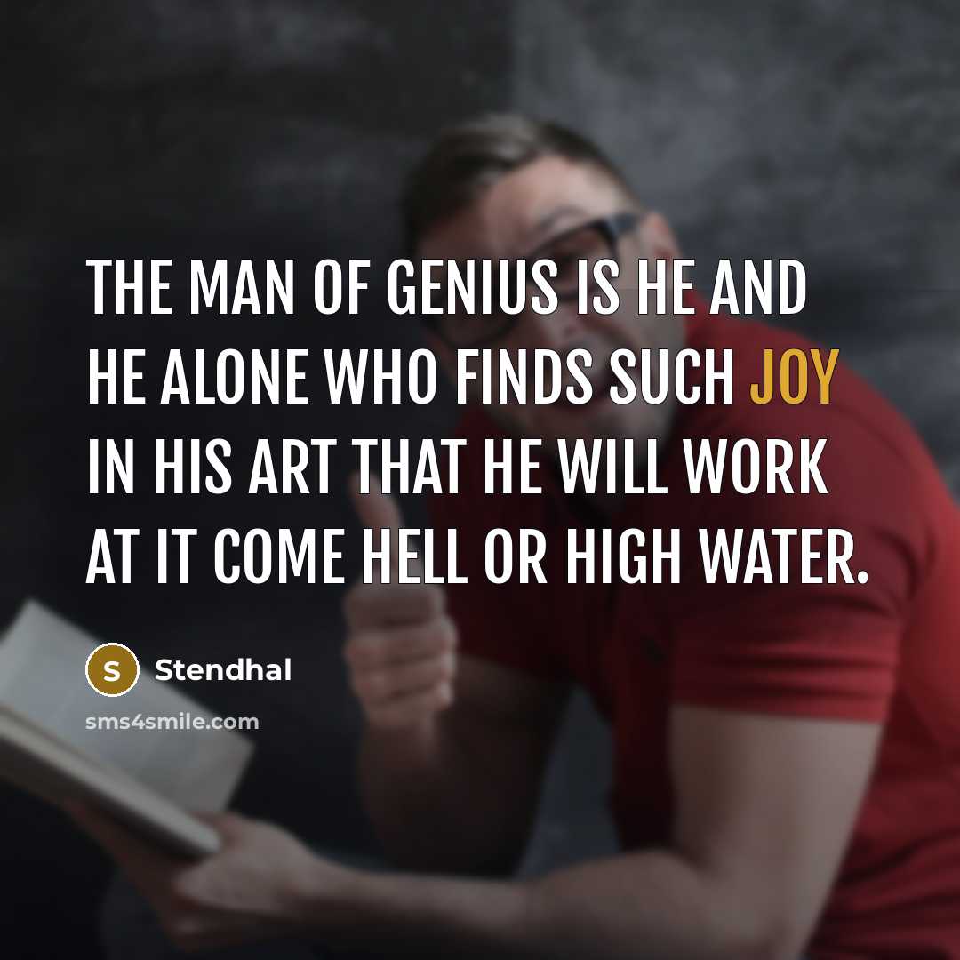 “The man of genius is he and he alone who…” quote by Stendhal