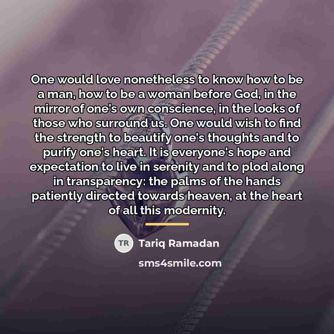 “One would love nonetheless to know how to be a…” quote by Tariq Ramadan