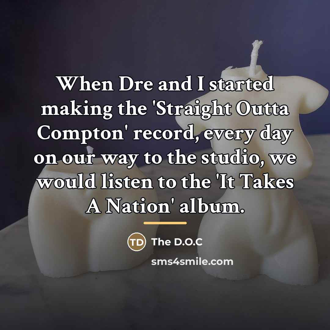 “When Dre and I started making the 'Straight Outta Compton'…” quote by The D.O.C