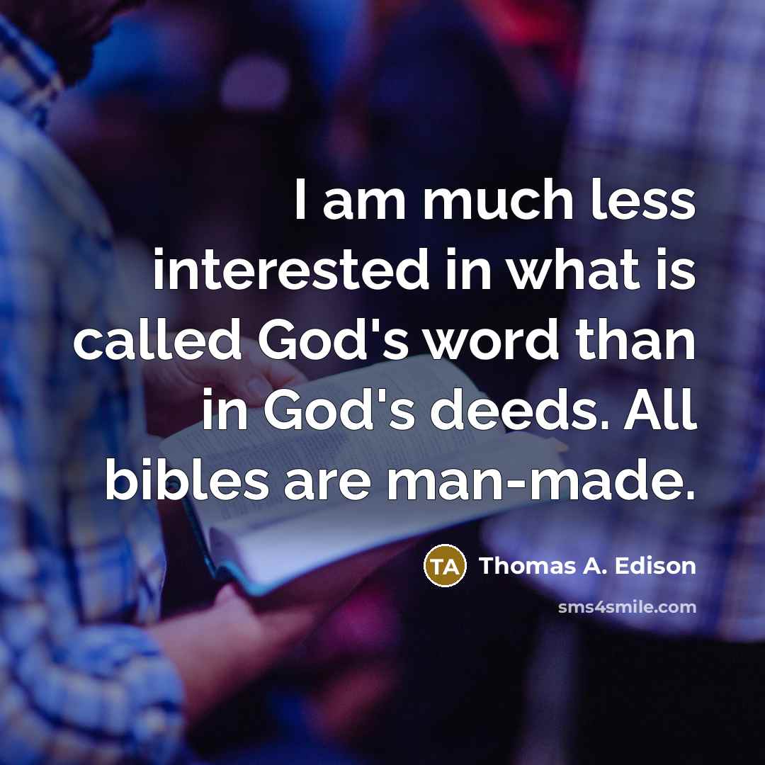 “I am much less interested in what is called God's…” quote by Thomas A. Edison