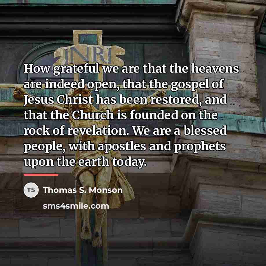 “How grateful we are that the heavens are indeed open,…” quote by Thomas S. Monson