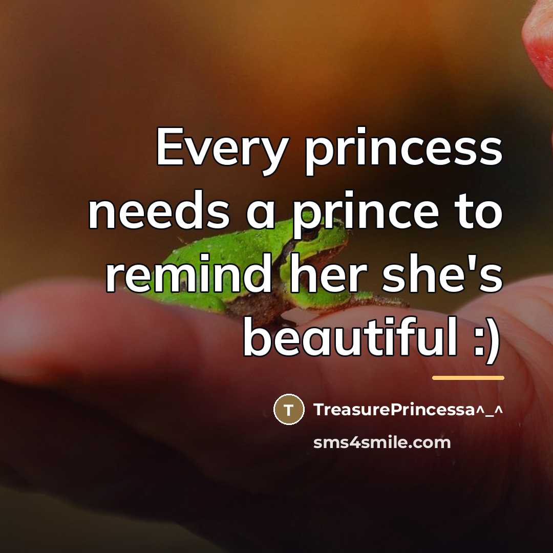 “Every princess needs a prince to remind her she's beautiful…” quote by TreasurePRINCESSA^_^