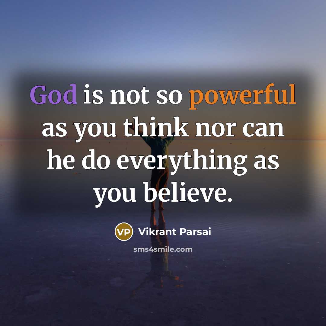 “God is not so powerful as you think nor can…” quote by Vikrant Parsai