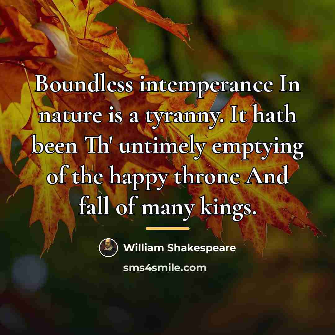 “Boundless intemperance In nature is a tyranny. It hath been…” quote by William Shakespeare