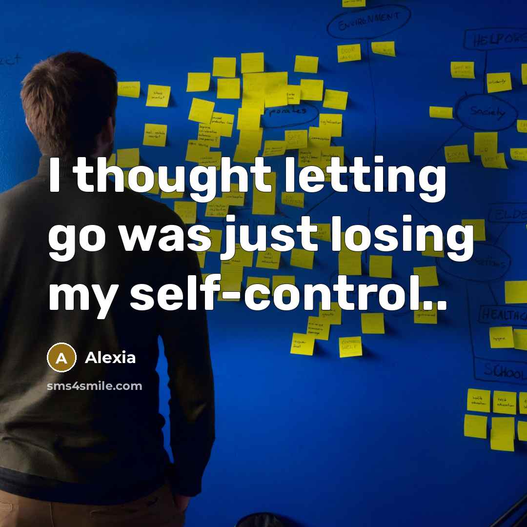 “I thought letting go was just losing my self-control..…” quote by Alexia