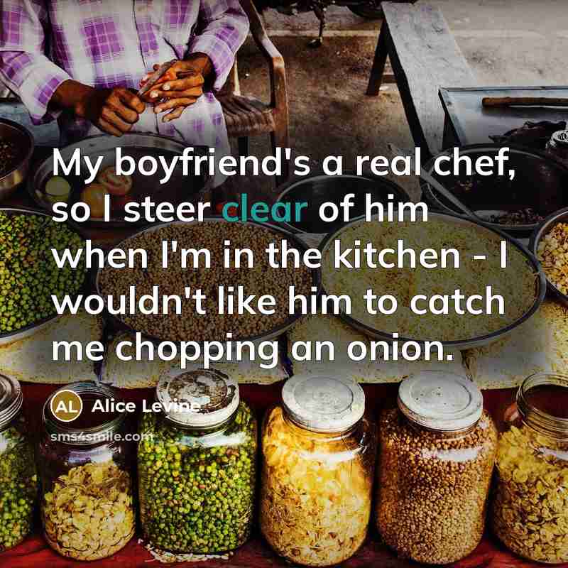 “My boyfriend's a real chef, so I steer clear of…” quote by Alice Levine