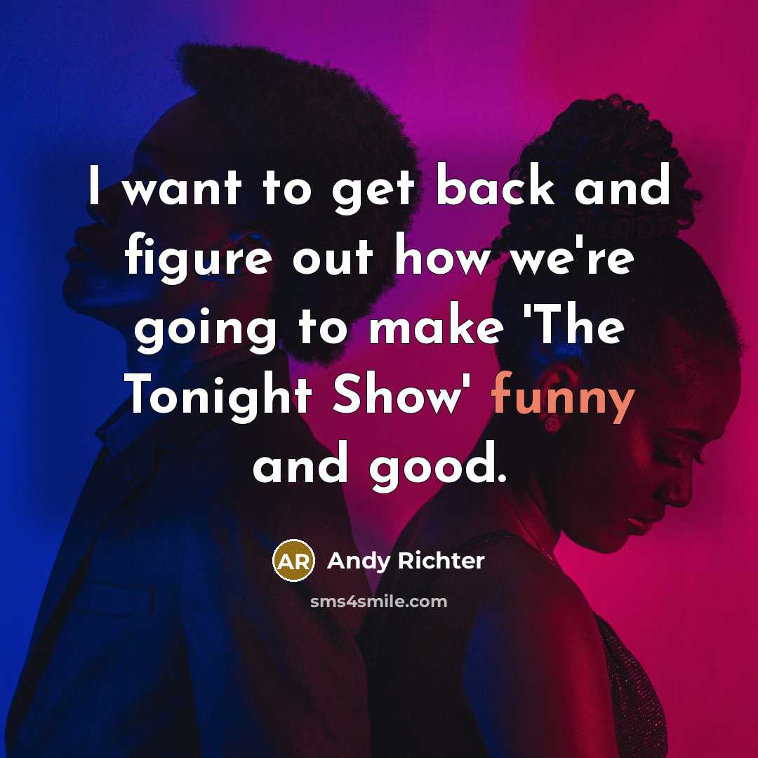 “I want to get back and figure out how we're…” quote by Andy Richter