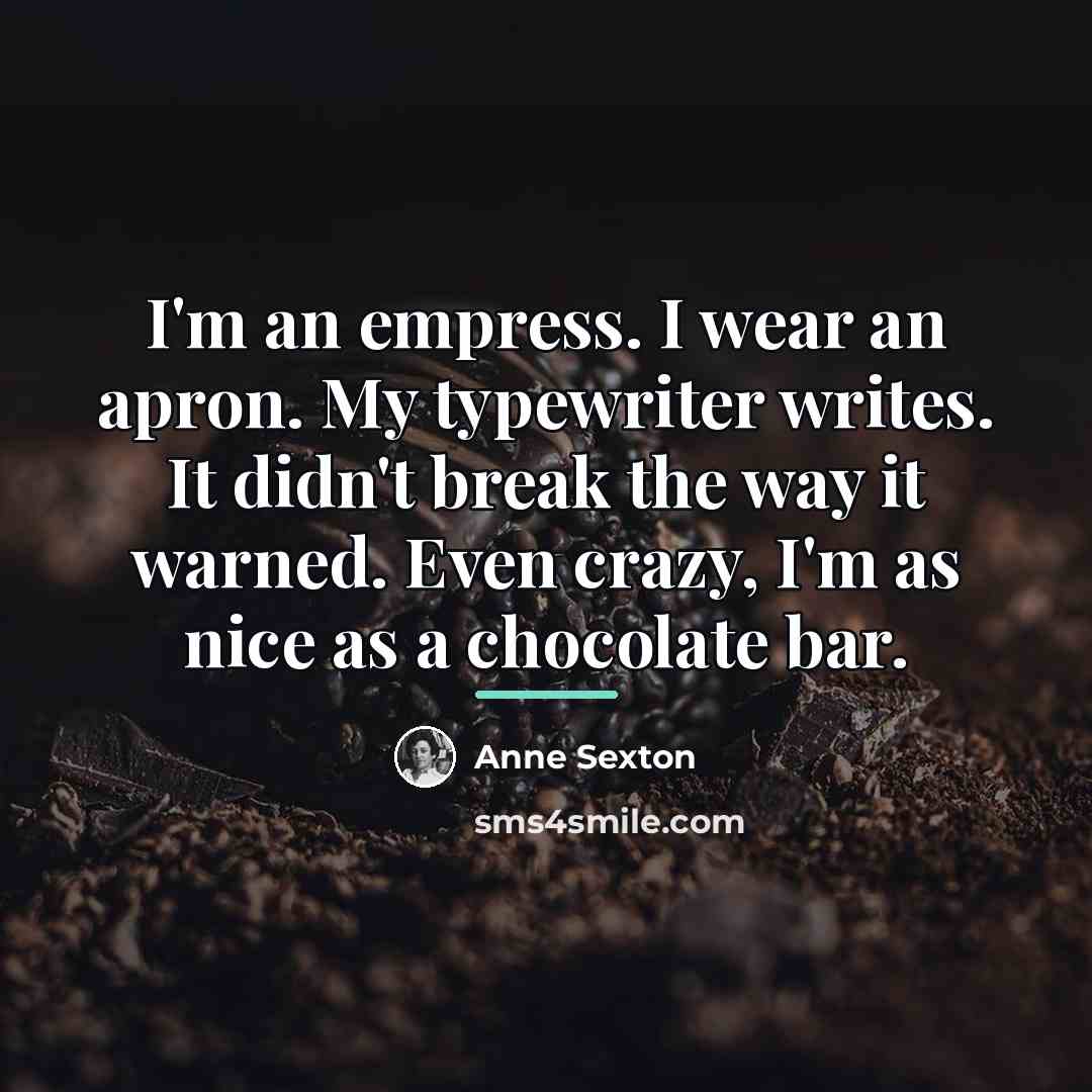 “I'm an empress. I wear an apron. My typewriter writes.…” quote by Anne Sexton