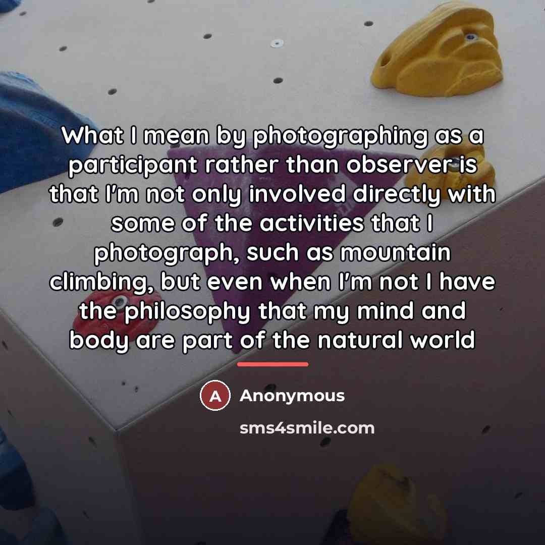 “What I mean by photographing as a participant rather than…” quote by Anonymous
