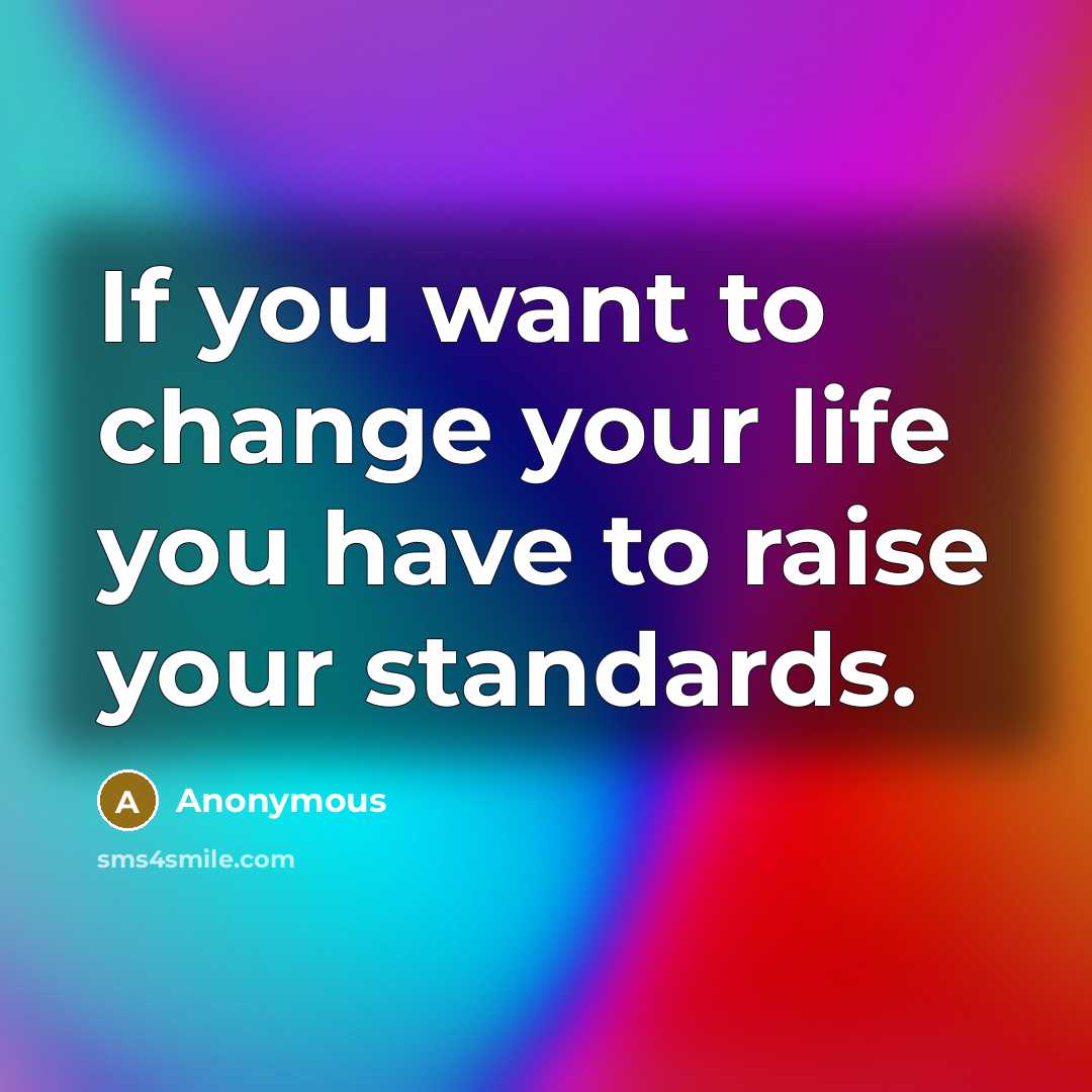 “If you want to change your life you have to…” quote by Anonymous