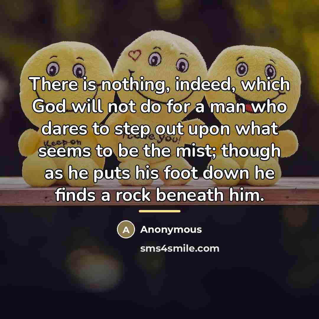 “There is nothing, indeed, which God will not do for…” quote by Anonymous