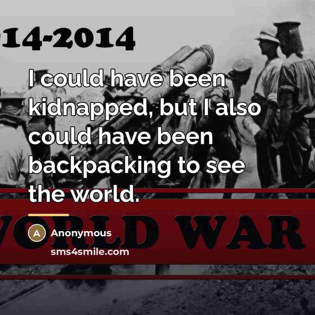 “I could have been kidnapped, but I also could have…” quote by Anonymous