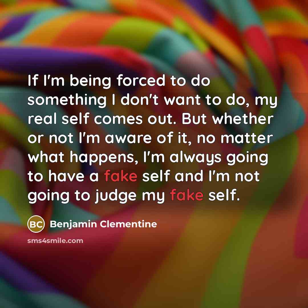“If I'm being forced to do something I don't want…” quote by Benjamin Clementine