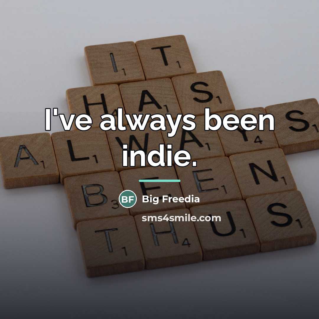 “I've always been indie.…” quote by Big Freedia