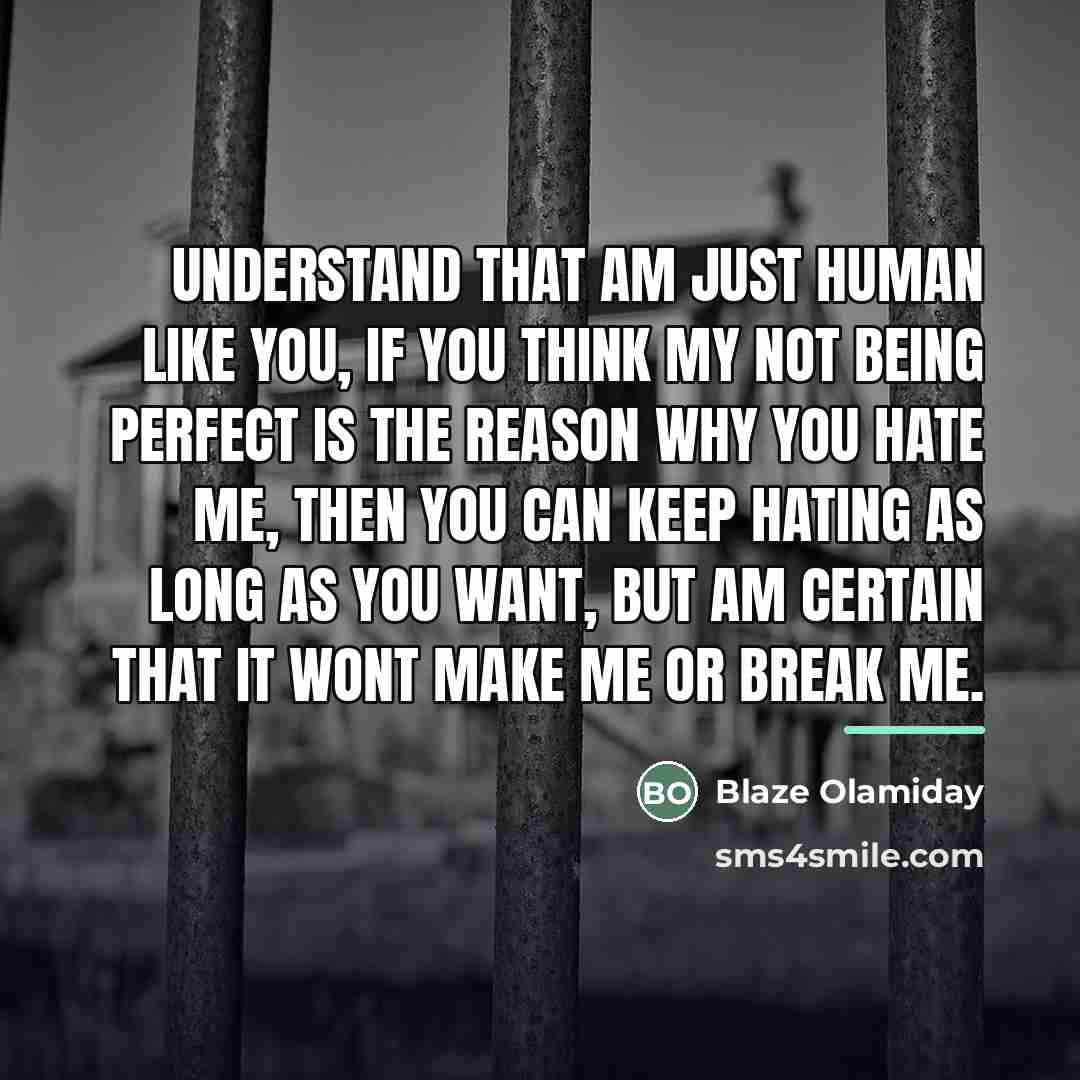 “Understand that am just human like you, if you think…” quote by Blaze Olamiday