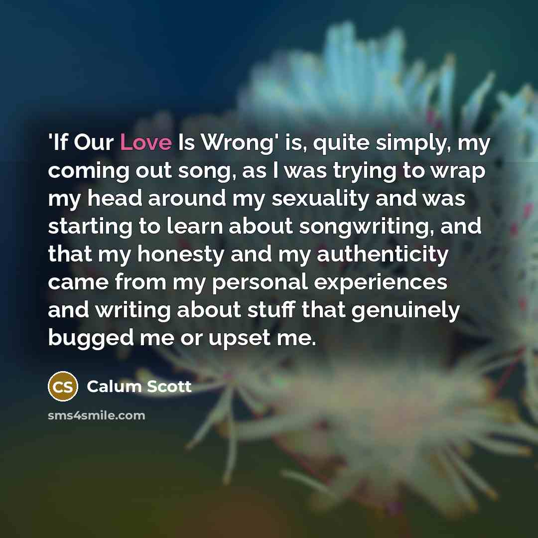 “'If Our Love Is Wrong' is, quite simply, my coming…” quote by Calum Scott