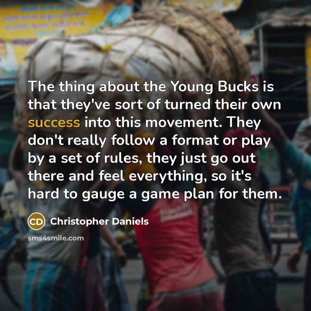 “The thing about the Young Bucks is that they've sort…” quote by Christopher Daniels