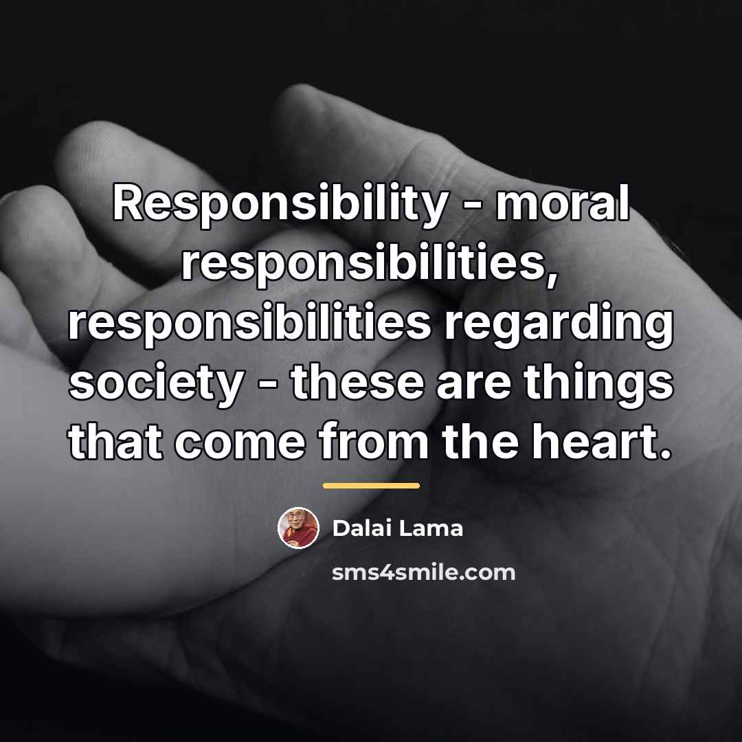 “Responsibility - moral responsibilities, responsibilities regarding society - these are…” quote by Dalai Lama