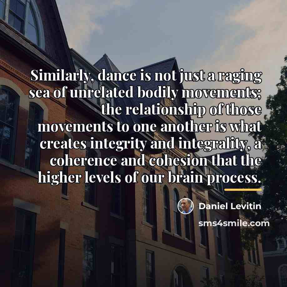 “Similarly, dance is not just a raging sea of unrelated…” quote by Daniel Levitin