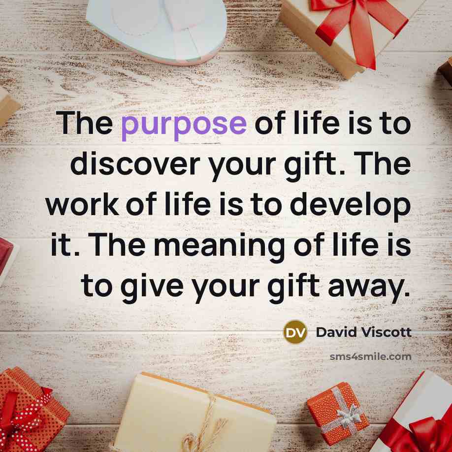 “The purpose of life is to discover your gift. The…” quote by David Viscott