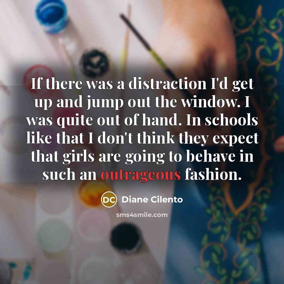 “If there was a distraction I'd get up and jump…” quote by Diane Cilento