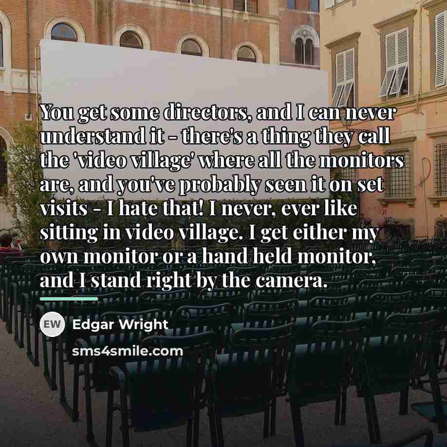 “You get some directors, and I can never understand it…” quote by Edgar Wright