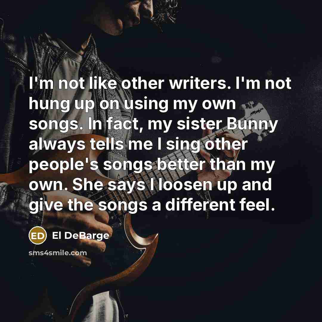 “I'm not like other writers. I'm not hung up on…” quote by El DeBarge