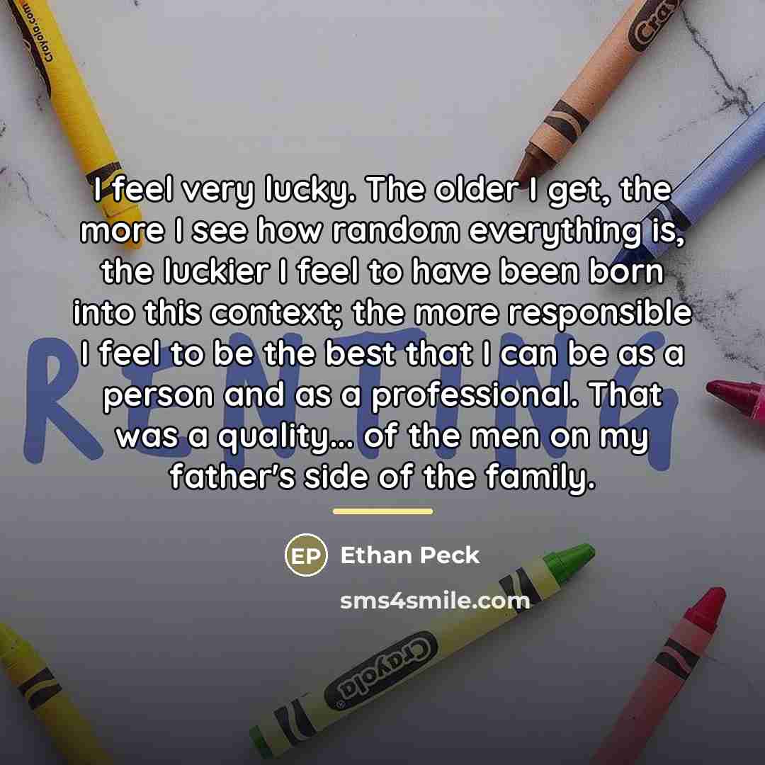 “I feel very lucky. The older I get, the more…” quote by Ethan Peck