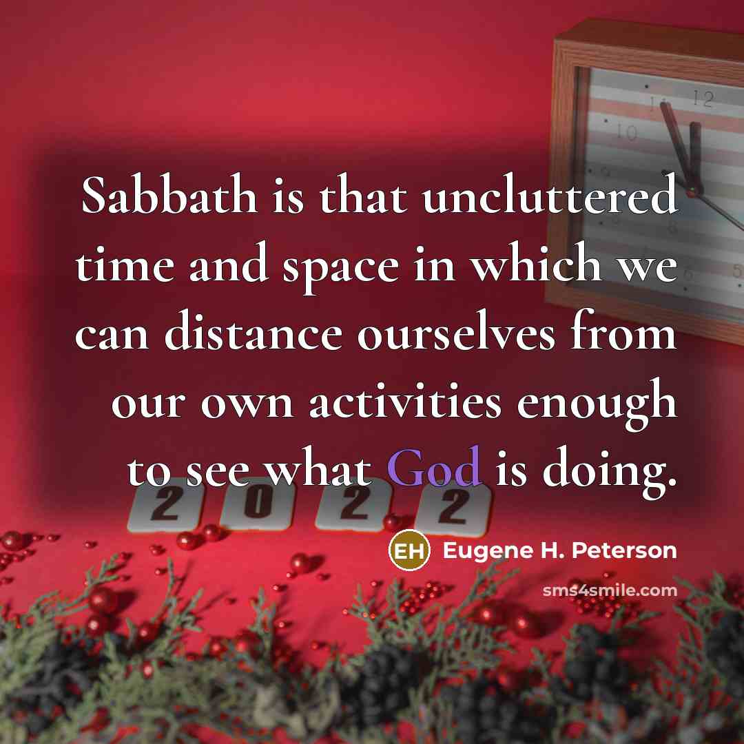 “Sabbath is that uncluttered time and space in which we…” quote by Eugene H. Peterson