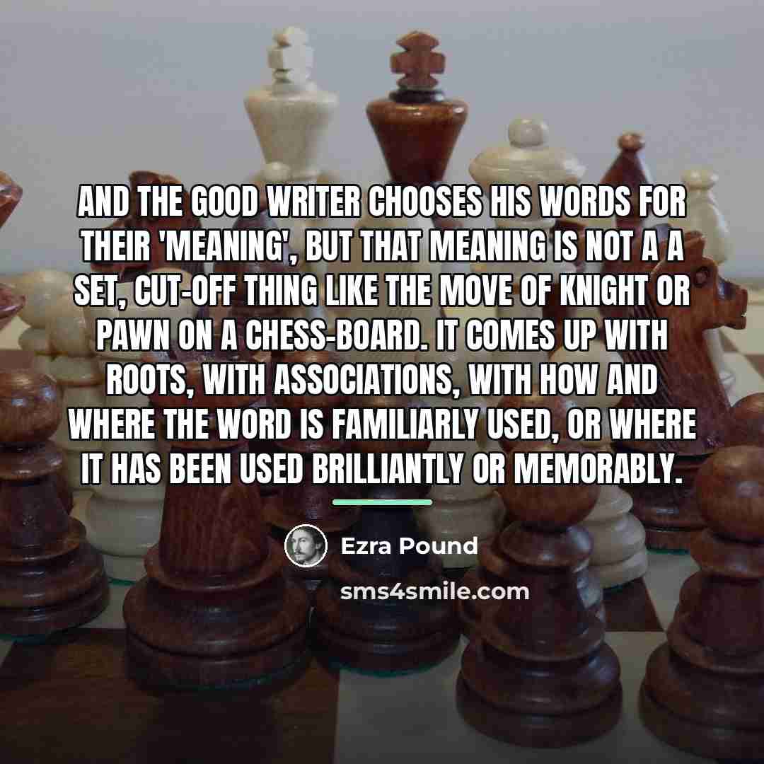 “And the good writer chooses his words for their 'meaning',…” quote by Ezra Pound