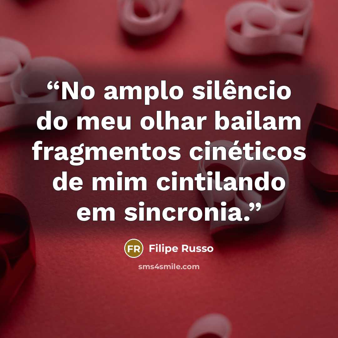 “No amplo silêncio do meu olhar bailam fragmentos cinéticos de mim cintilando em sincronia.” quote by Filipe Russo