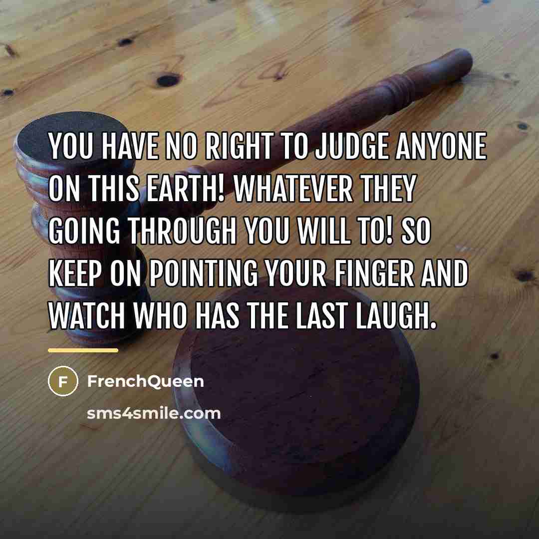 “You have no right to judge anyone ON THIS EARTH!…” quote by Frenchqueen
