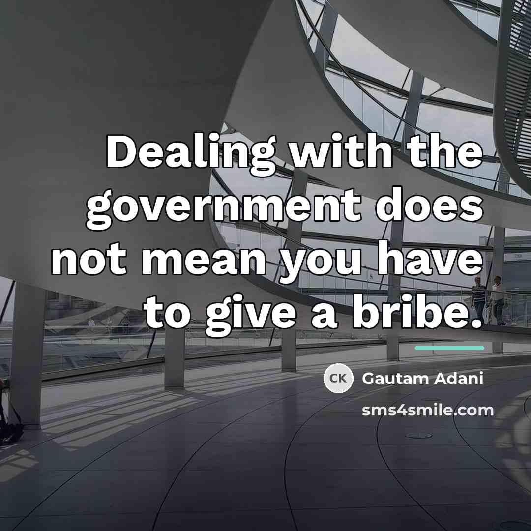 “Dealing with the government does not mean you have to…” quote by Gautam Adani